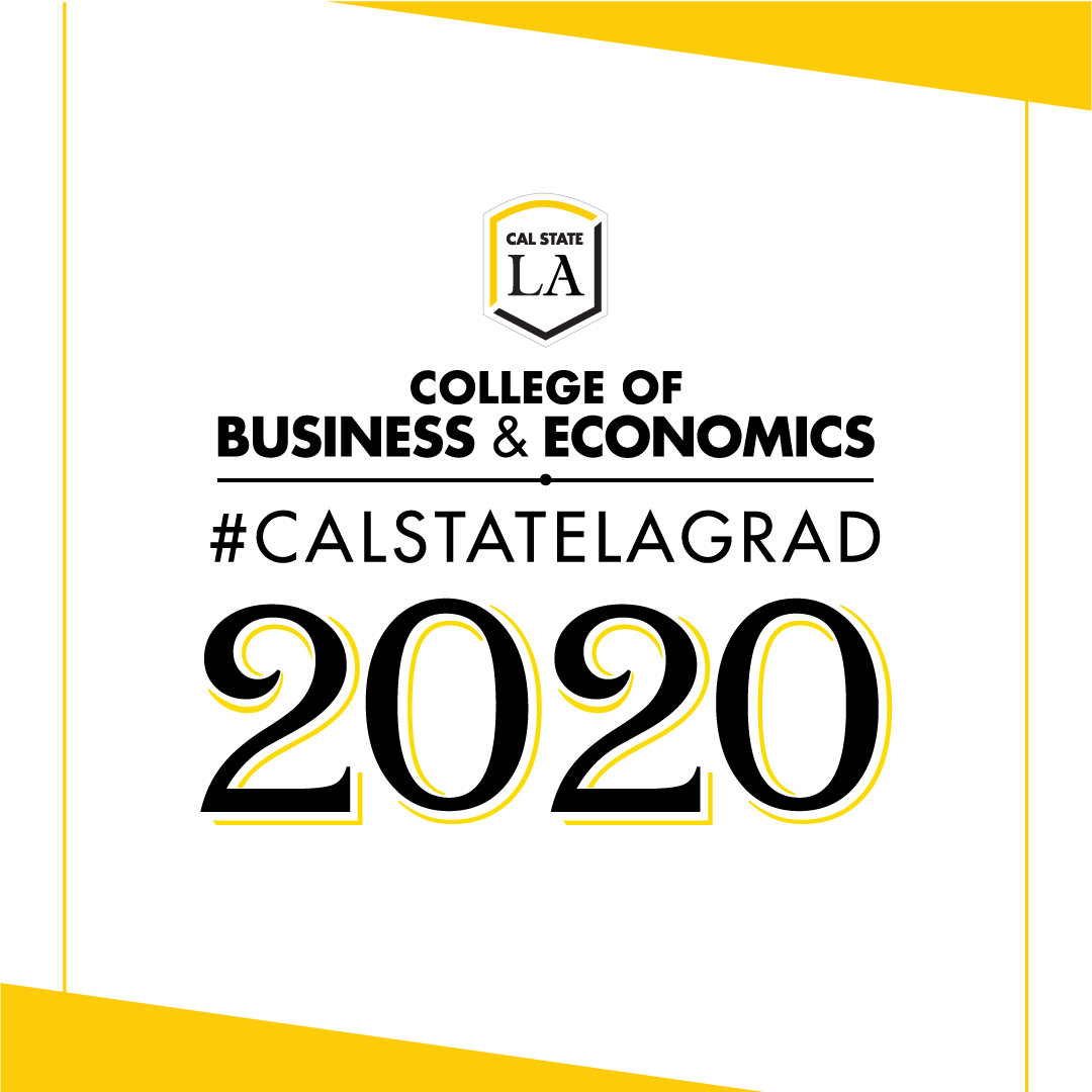 College of Business and Economics #Cal State LA Grad 2020