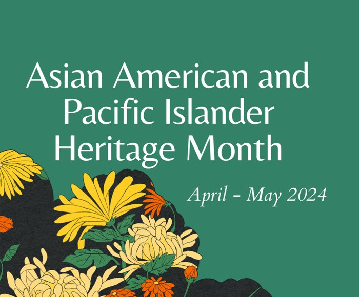 Asian American & Pacific Islander Heritage Month | April 2024