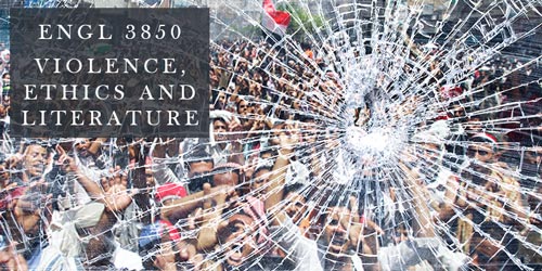 ENGL 3850 Violence, Ethics, and Literature (3) (cl)