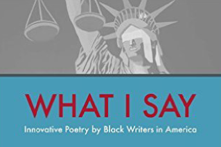 What I say: Innovative Poetry by Black Writers in America