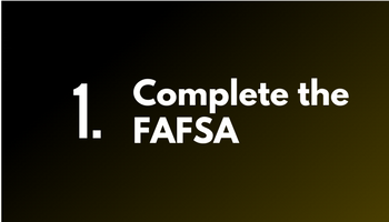 Step 1. Complete the Fafsa
