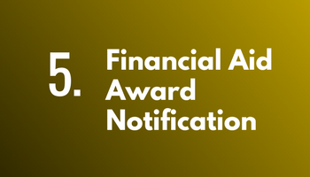 Step 5: Financial Aid Award Notification