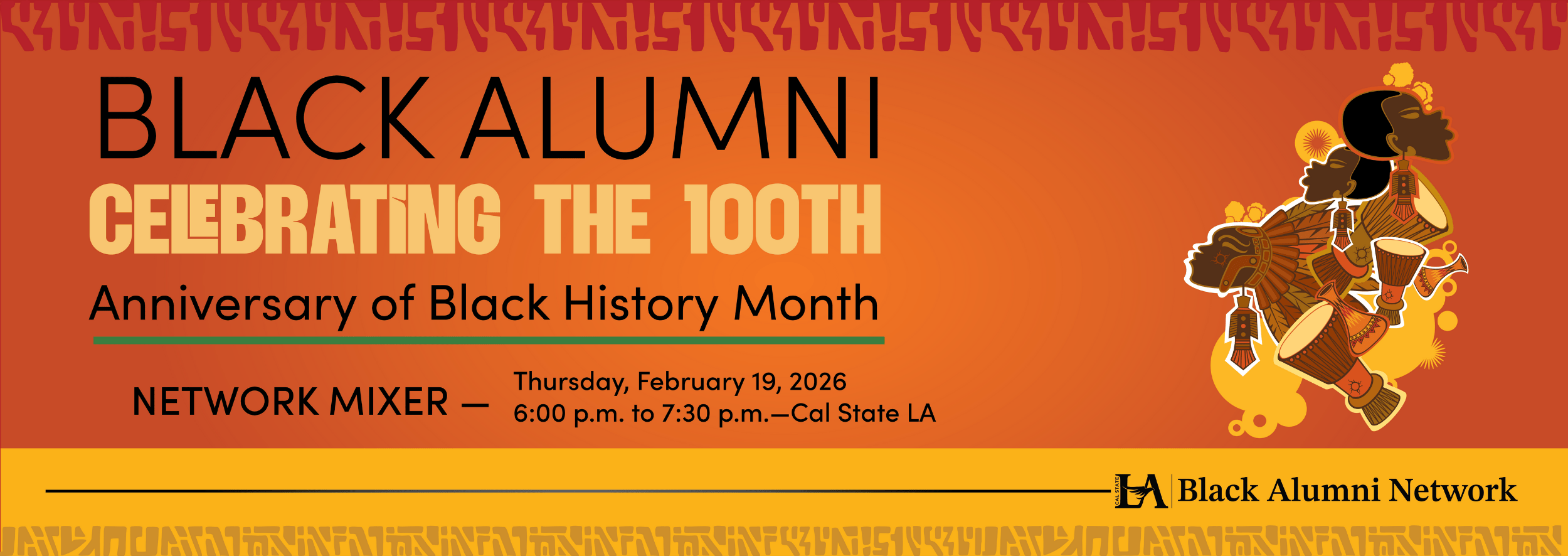 Animated drawings of traditional African instruments and garb over a dark orange background. Accompanying text reads: Black Alumni Celebrating the 100th Anniversary of Black History Month. Network Mixer Thursday, February 19, 2026, 6 p.m. to 7:30 p.m. at Cal State L.A.