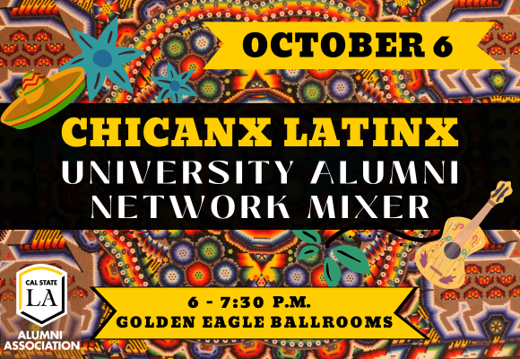 Chicanx Latinx University Alumni Network Mixer being held on October 6 from 6-7:30 p.m. at Cal State LA