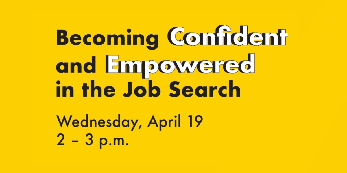 Text: Becoming confident and empowered in job search. Wednesday, April 19, 2-3 p.m.