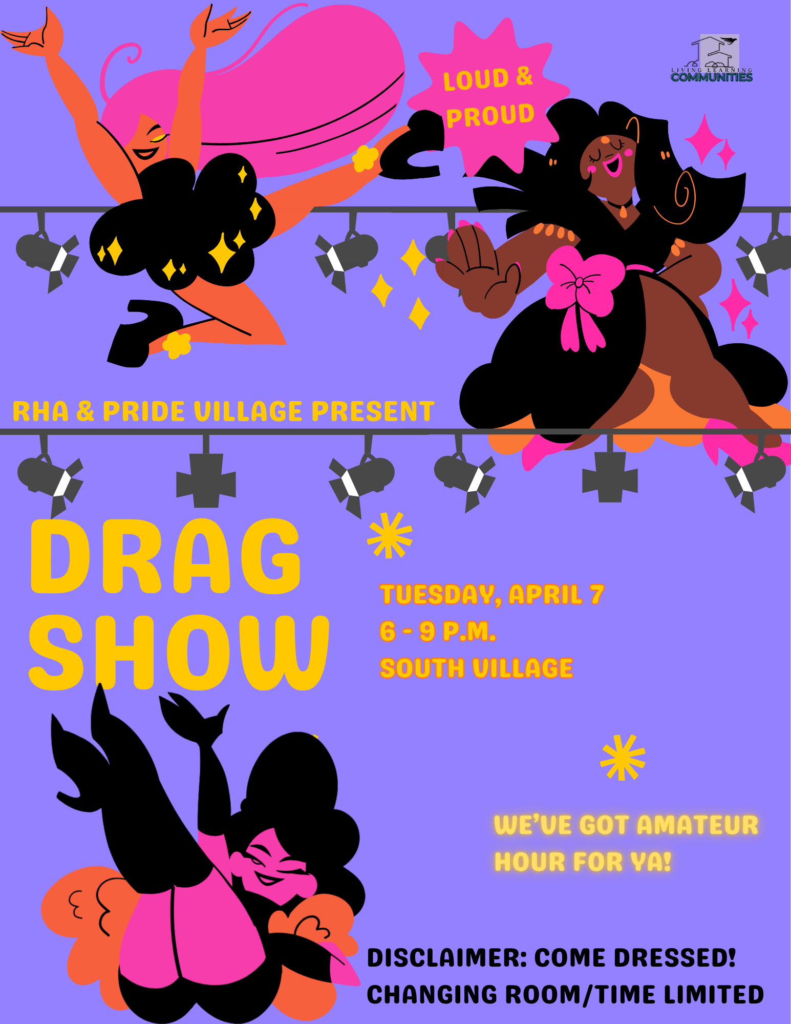 RHA & Pride Village's Drag Show on Tuesday, April 7, 6–9 PM in South Village. Features illustrated drag performers on a purple background. Text reads: "Loud & Proud. We've got Amateur Hour for ya! Disclaimer: Come dressed — changing room/time limited.