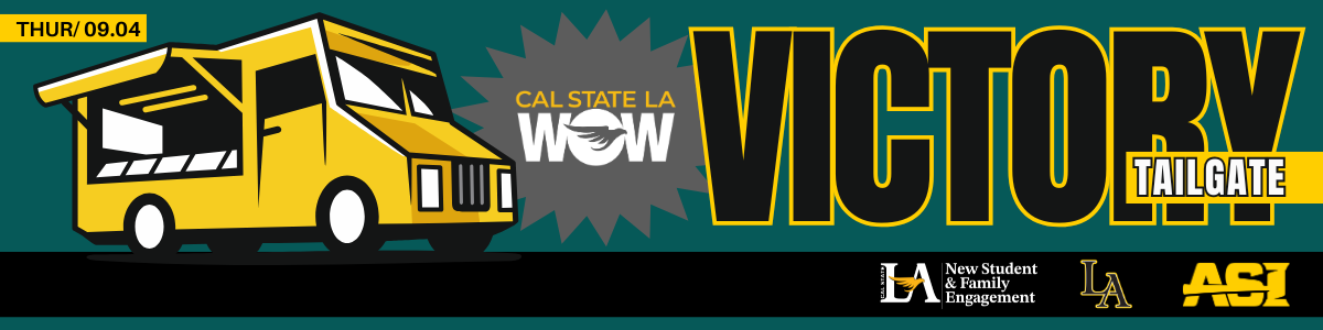 Thur 9/04 Cal State LA WOW Victory Tailgate. A food truck. Logos for Cal State LA New Student and Family Engagement, Athletics and ASI.