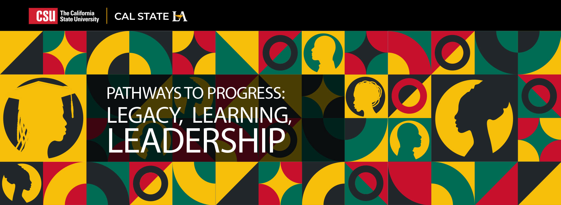 California State University (CSU) and California State University, Los Angeles (Cal State LA) banner featuring the text ‘Pathways to Progress: Legacy, Learning, Leadership’ over a colorful geometric background with stylized silhouettes of diverse faces and a graduation cap.