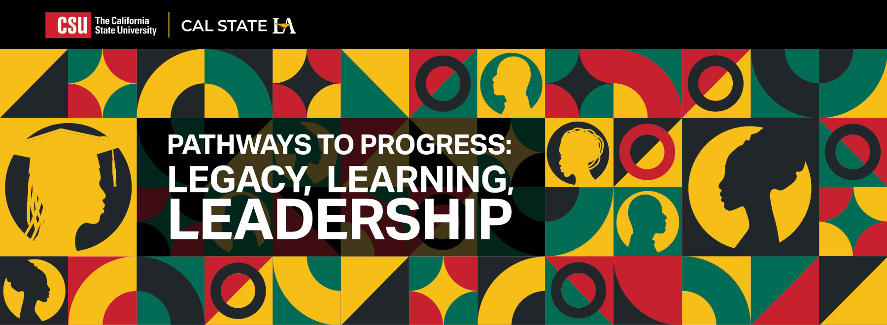 California State University (CSU) and California State University, Los Angeles (Cal State LA) banner featuring the text ‘Pathways to Progress: Legacy, Learning, Leadership’ over a colorful geometric background with stylized silhouettes of diverse faces and a graduation cap.