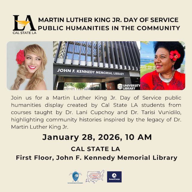 lyer for “Martin Luther King Jr. Day of Service: Public Humanities in the Community” at Cal State LA on January 28, 2026, at 10 AM, held at the John F. Kennedy Memorial Library. The event highlights a student-created humanities display inspired by Dr. King’s legacy.