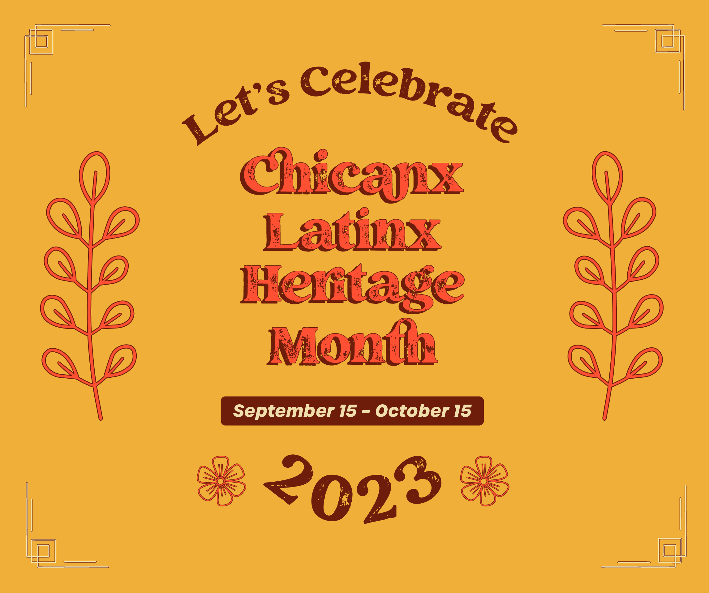 Chicanx Latinx Heritage Month September 15 - October 15 2023