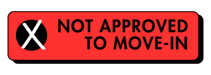Not approved to move in.