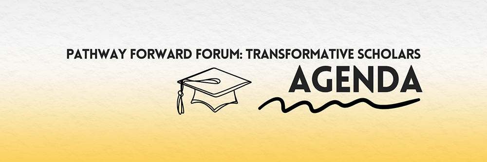 A graduation cap. Text: Pathway Forward Forum: Transformative Scholars, Agenda