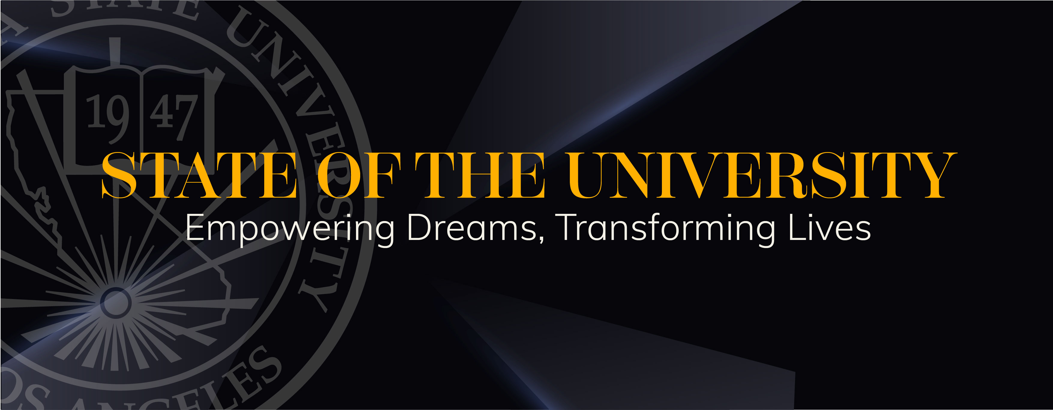 Banner reading “State of the University” with the tagline “Empowering Dreams, Transforming Lives,” set against a dark background with the Cal State LA seal.