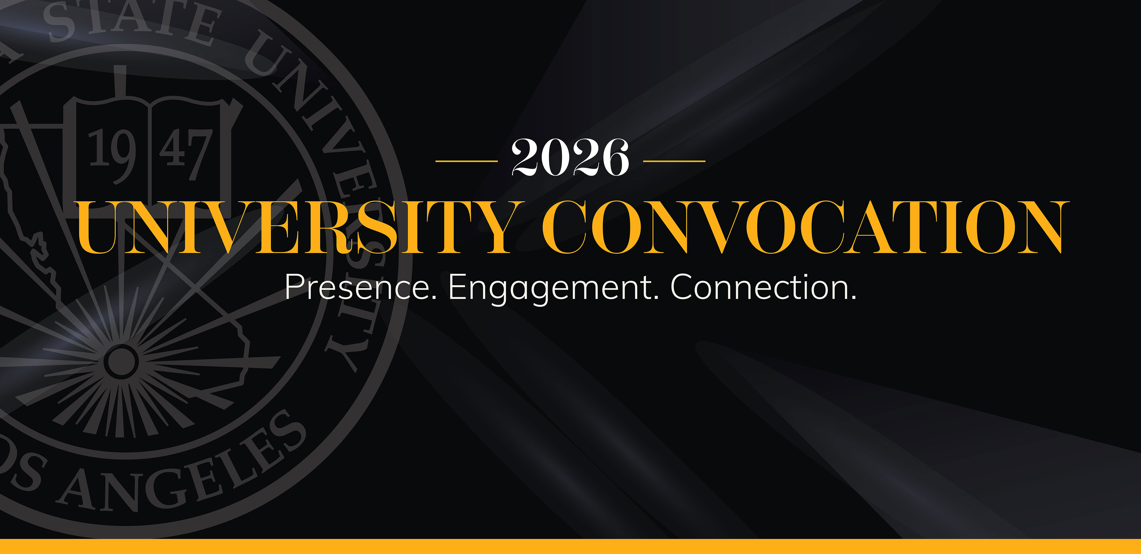 2026 University Convocation graphic featuring the theme ‘Presence. Engagement. Connection.’ on a black background with gold and white text and a faded Cal State LA seal.