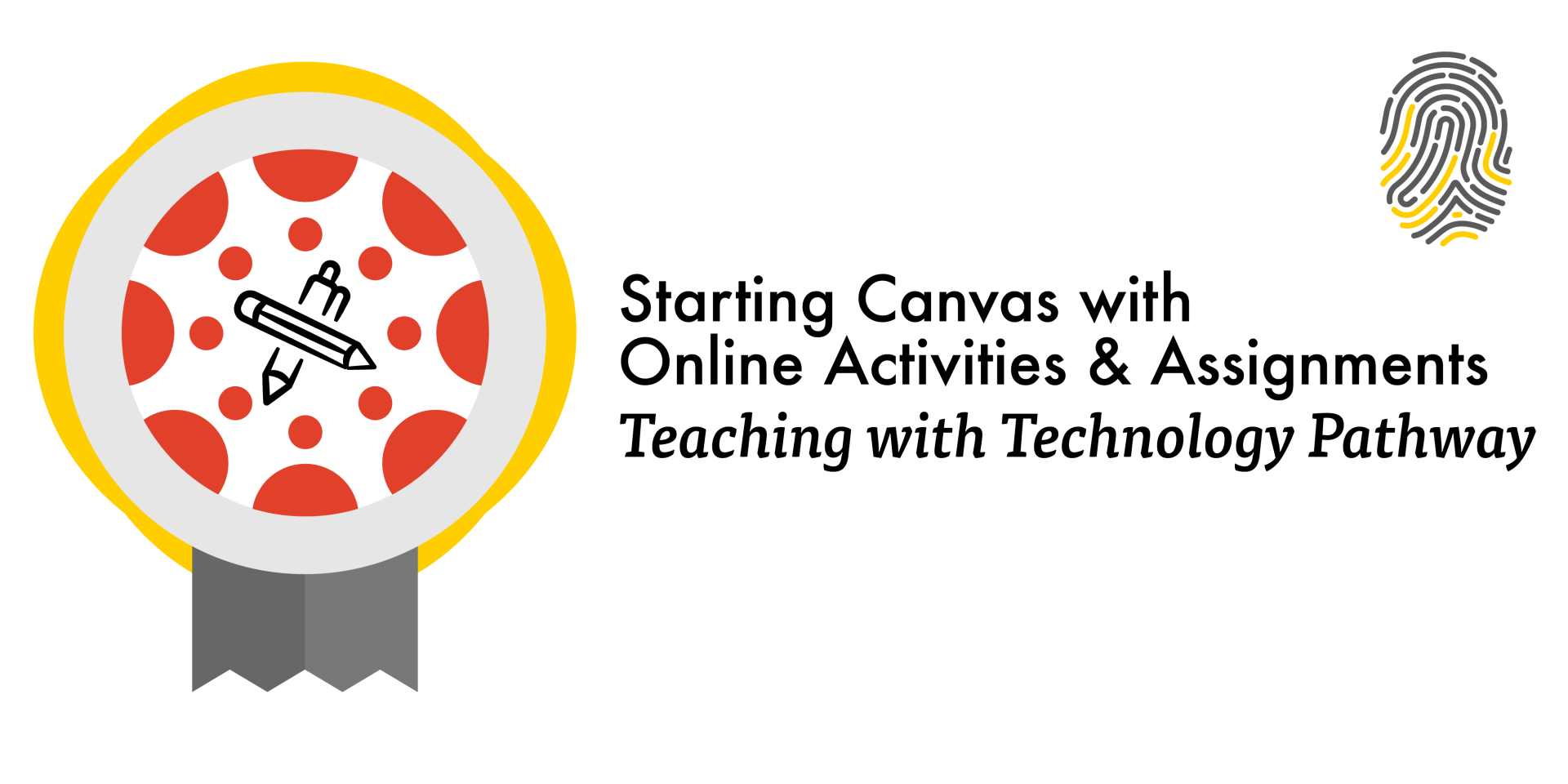 Starting Canvas with Online Activities & Assignments, Teaching with Technology Pathway