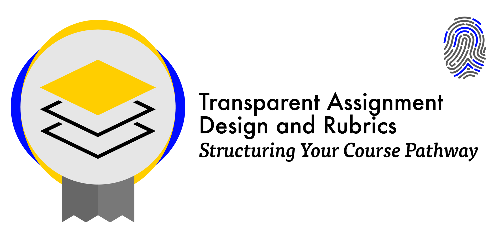 Transparent Assignment Design and Rubrics, Structuring Your Course Pathway