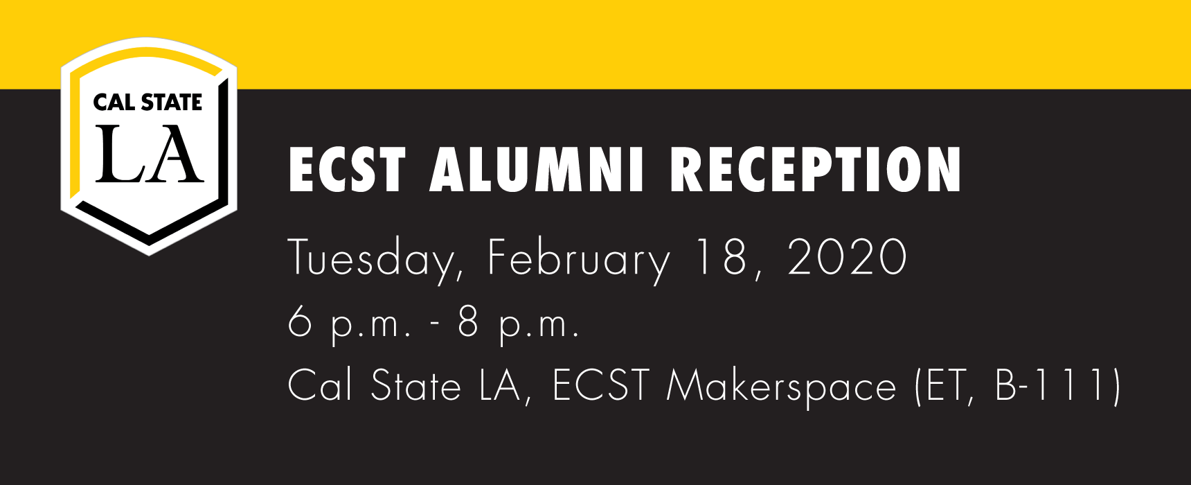 ECST Alumni Reception 2020. Tuesday, Feb 18, 6 to 8pm at Cal State LA ECST Makerspace.