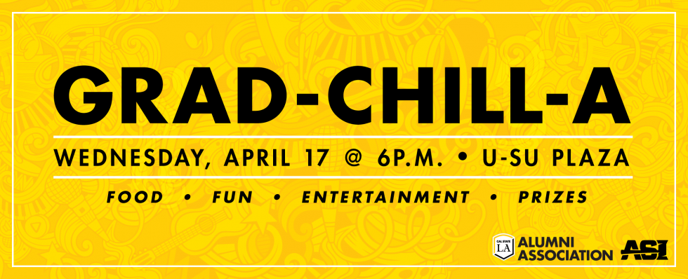 Grad-chill-a banner. Wednesday, April 17, 6 to 8 p.m., U-SU Plaza