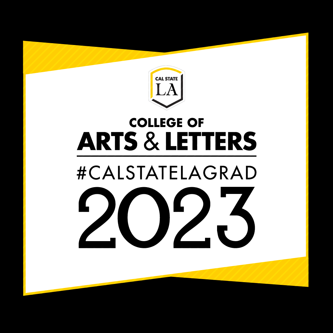 #CALSTATELAGRAD 2023 College of Arts & Letters social media graphic (black)