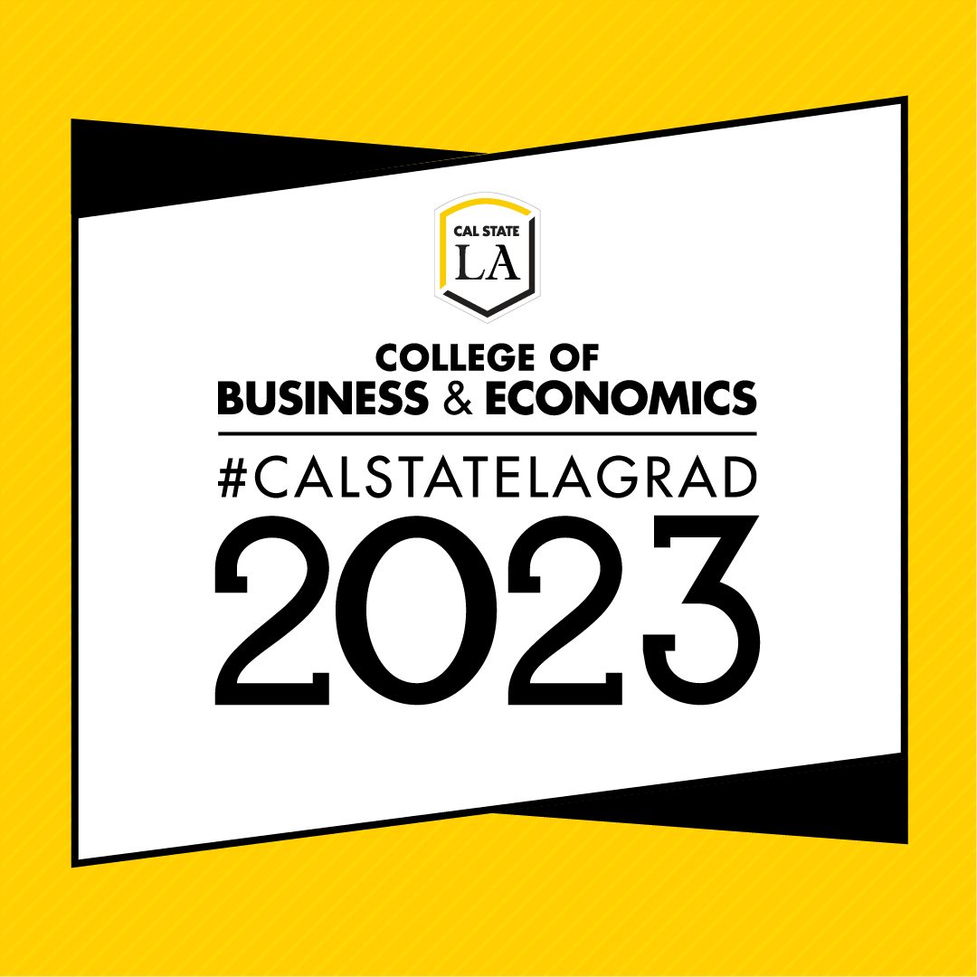 #CALSTATELAGRAD 2023 College of Business & Economics social media graphic (gold)