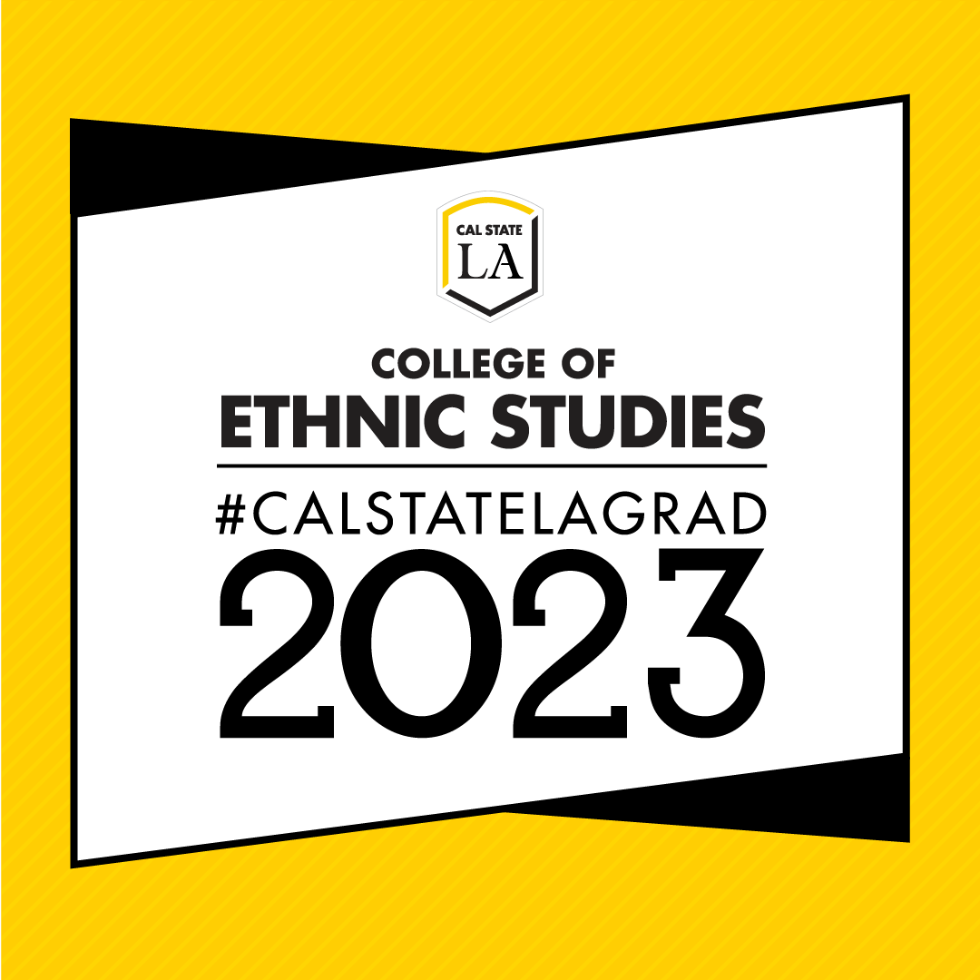 #CALSTATELAGRAD 2023 College of Ethnic Studies social media graphic (gold)