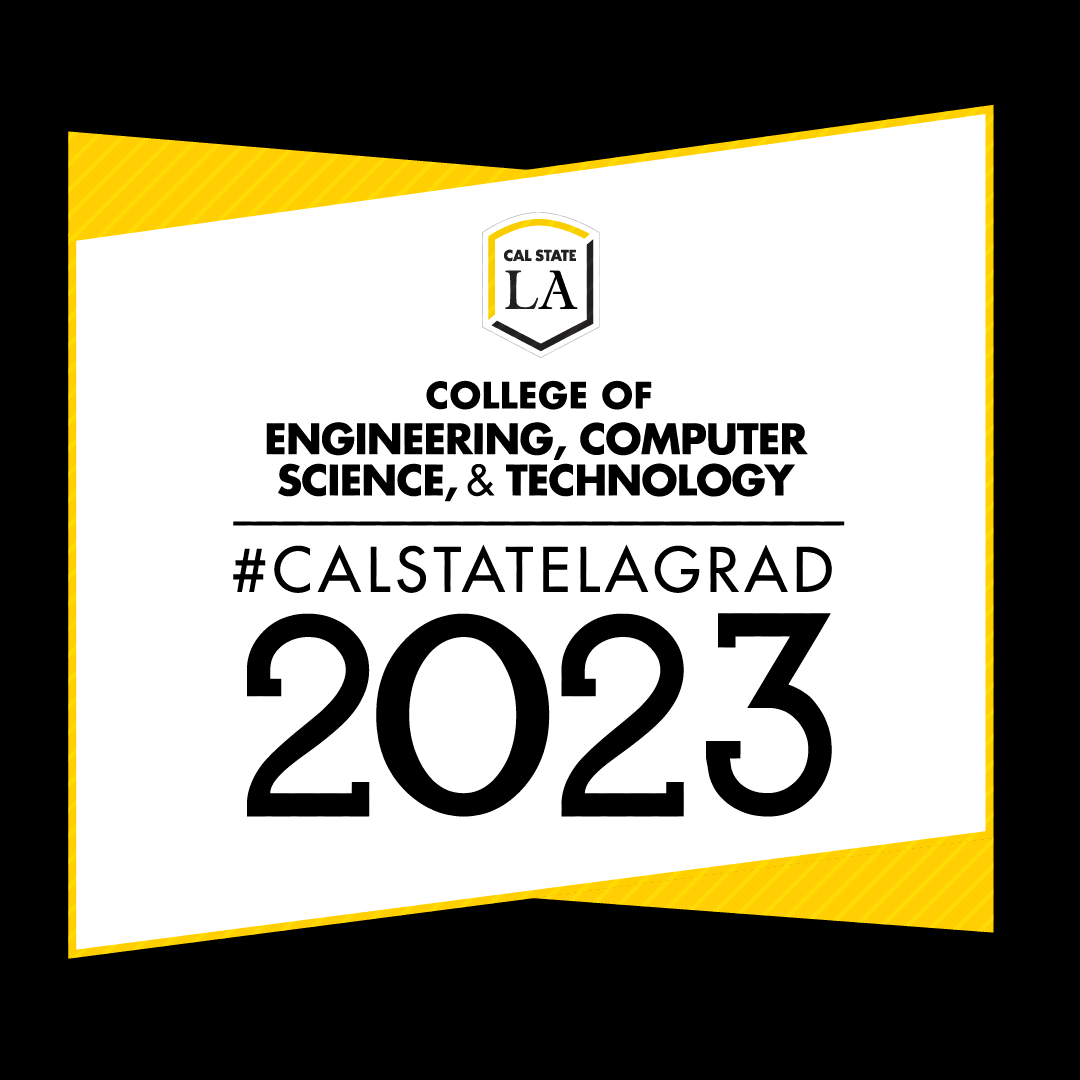 #CALSTATELAGRAD 2023 College of Engineering, Computer Science, & Technology social media graphic (black)