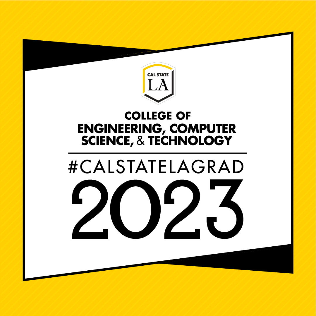 #CALSTATELAGRAD 2023 College of Engineering, Computer Science, & Technology social media graphic (gold)
