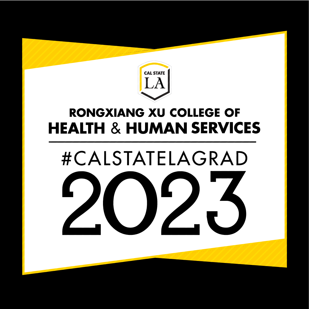 #CALSTATELAGRAD 2023 Rongxiang Xu College of Health & Human Services social media graphic (black)