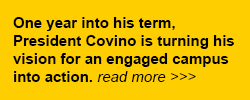 One year into his term, President Covino is turning his vision for an engaged campus into action.