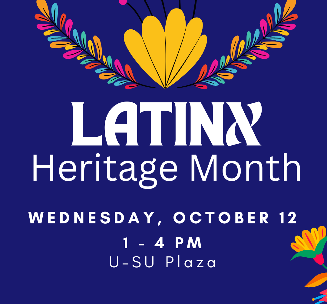 Latinx Heritage Month, Wednesday, October 12, 1 - 4 p.m., U-SU Plaza