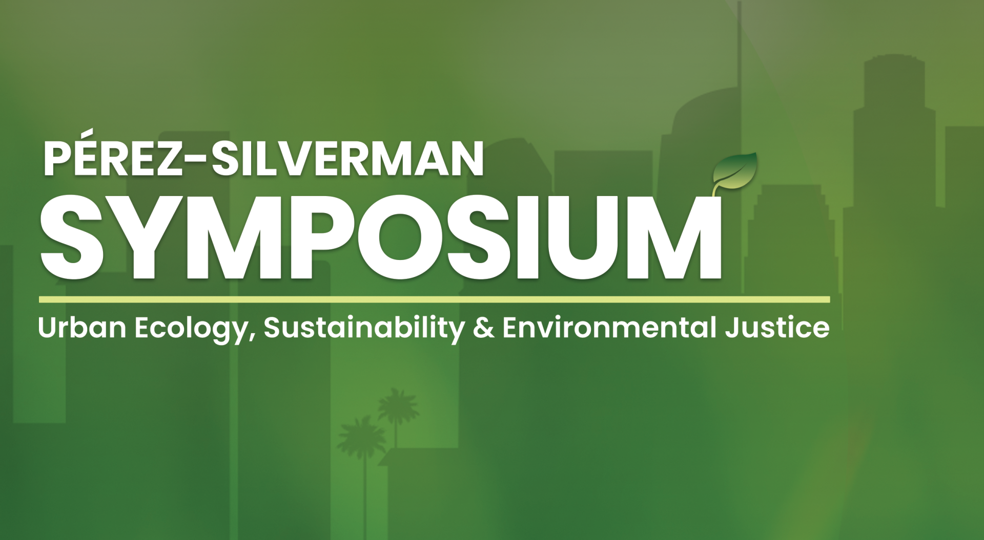 Pérez-Silverman Symposium: Urban Ecology, Sustainability & Environmental Justice banner