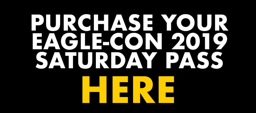 CLICK HERE TO PURCHASE TICKETS TO EAGLE CON