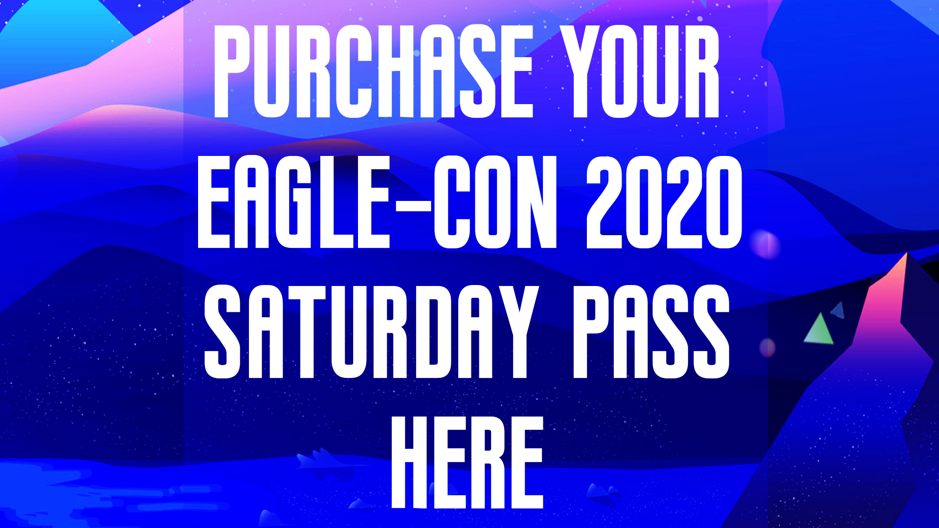 Purchase your Eagle-Con 2020 Saturday Pass Here