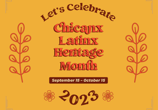 Chicanx Latinx Heritage Month September 15 - October 15 2023