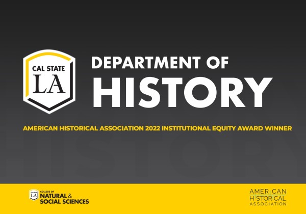 American Historical Association 2022 Institutional Equity Award Winner Cal State LA Department of History Graphic