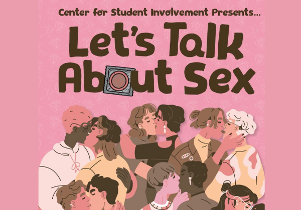 Center for Student Involvement, Let's Talk About Sex. 