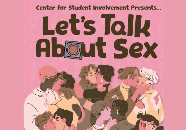 Center for Student Involvement, Let's Talk About Sex.