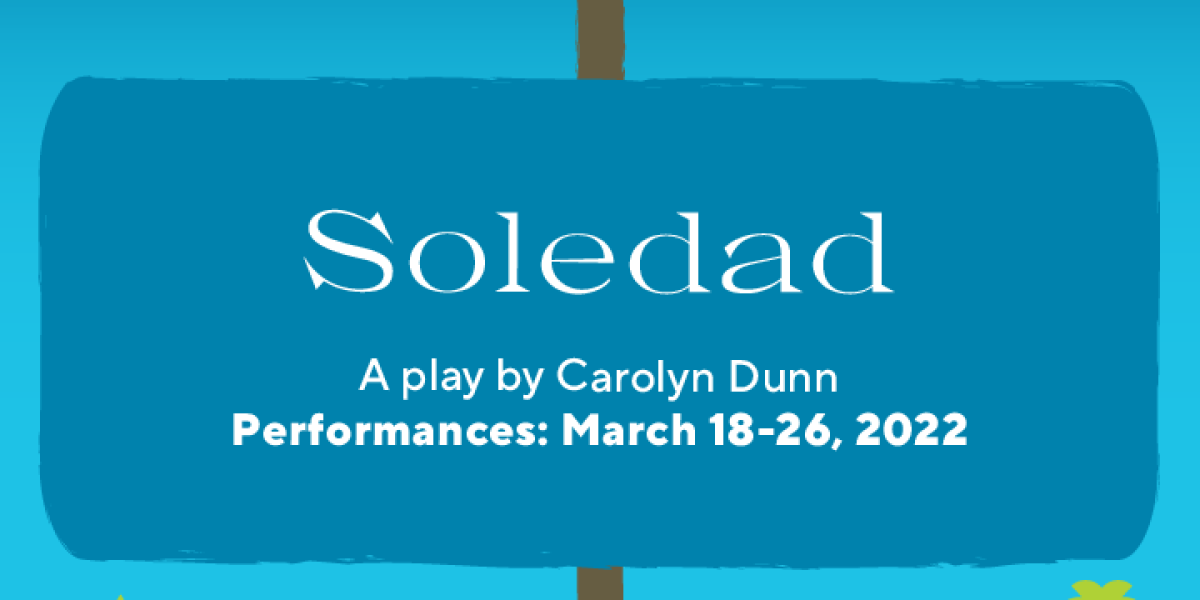 Blue sign with play title "Soledad" and information about author, and dates