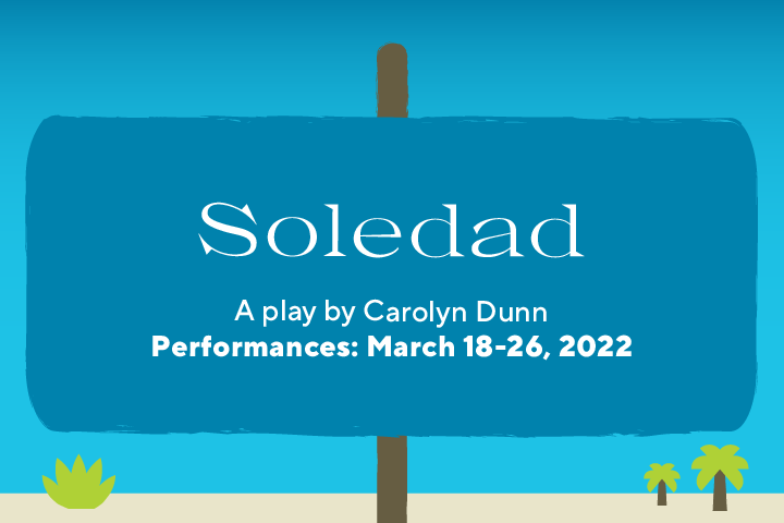 Blue sign with play title "Soledad" and information about author, director, and dates