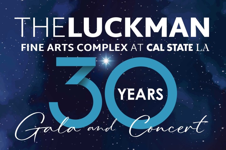 The Luckman Fine Arts Complex 30th Anniversary Gala and Concert