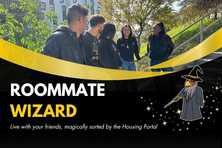 Students in front of Cal State LA Housing. Roommate Wizard. Live with your friends, magically sorted by the Housing Portal. Eddie the Golden Eagle dressed as a wizard.
