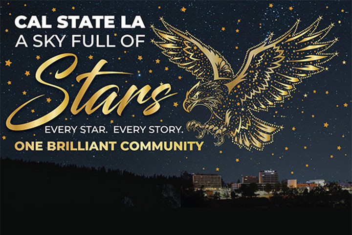 Promotional graphic for Cal State LA featuring the theme, "A Sky Full of Stars: Every Star. Every Story. One Brilliant Community." Against a star filled night sky, a gold illustrated golden eagle with outstretched wings soars above the Cal State LA campus skyline. Gold stars are scattered throughout the image, reinforcing the celebration and recognition theme.
