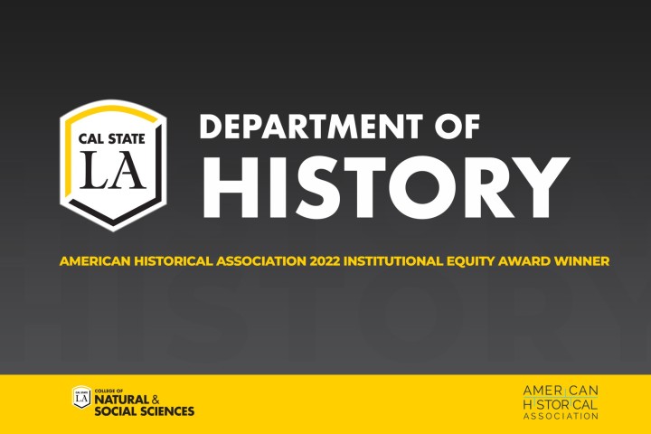 American Historical Association 2022 Institutional Equity Award Winner Cal State LA Department of History Graphic
