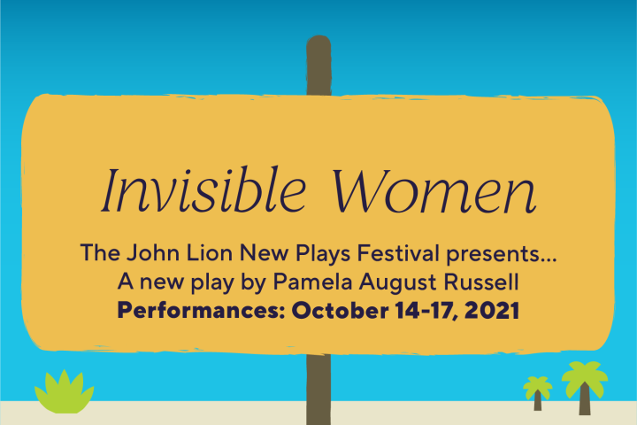 Yellow sign with play title "Invisible Women" and information about author, director, and dates
