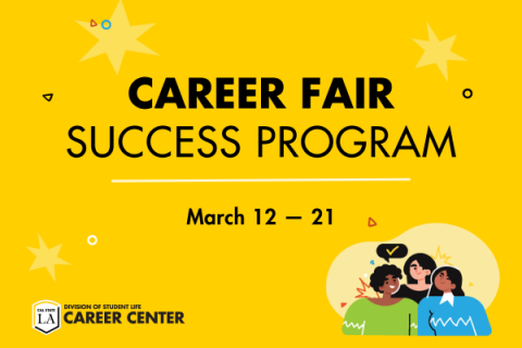 Career Fair Success Program, March 12 - 21, Cal State LA Division of Student Life Career Center