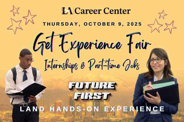 Cal State LA Career Center Oct 9 Get Experience Fair: Internship & Part-time Jobs - Future First Land Hands-On Experience