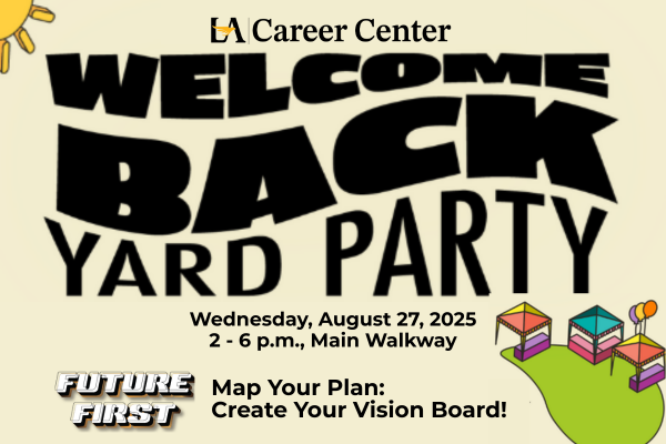 Cal State LA Career Center Yard Party August 26, 2-6 pm, Future First: Map Your Plan - Create Your Vision Board!
