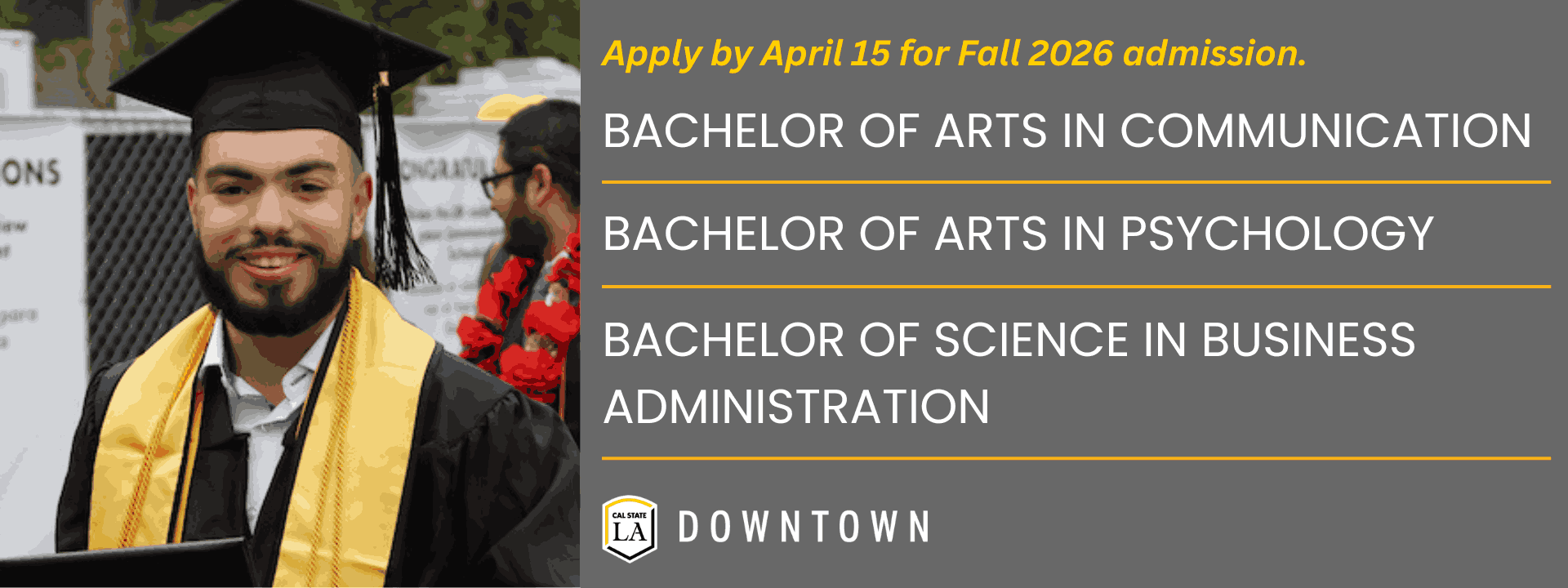 Cal State LA Downtown logo. Male Cal State LA graduate wearing a black cap and gown with yellow sash.