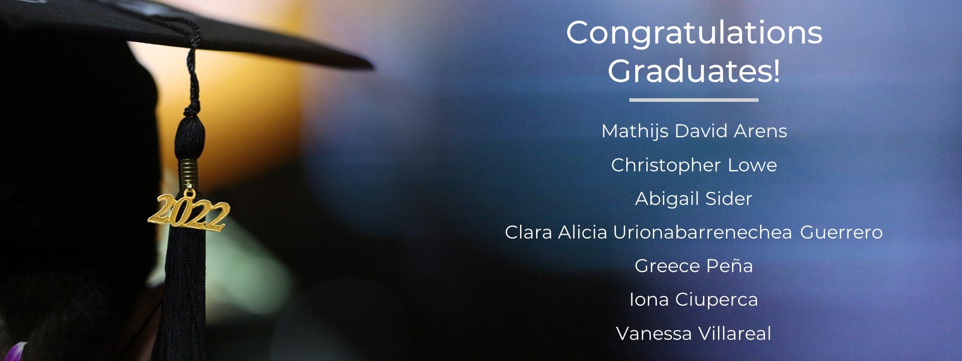 Congratulations Graduates! : Mathijs David Arens Christopher Lowe Abigail Sider Clara Alicia Urionabarrenechea Guerrero Greece P